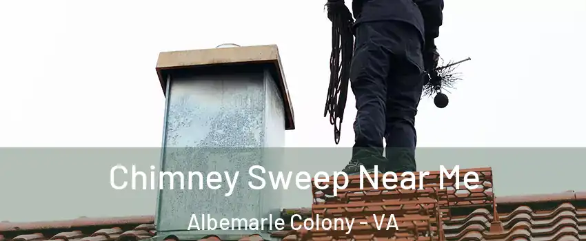 Chimney Sweep Near Me Albemarle Colony - VA