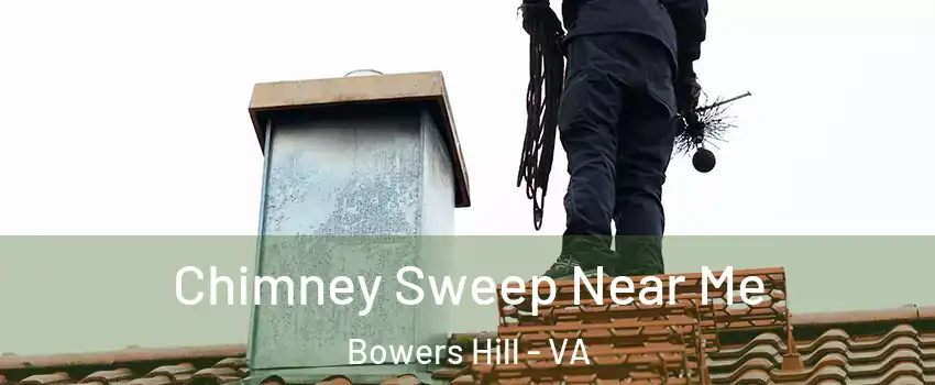 Chimney Sweep Near Me Bowers Hill - VA