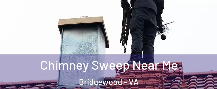 Chimney Sweep Near Me Bridgewood - VA