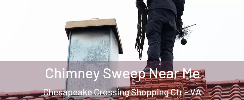 Chimney Sweep Near Me Chesapeake Crossing Shopping Ctr - VA