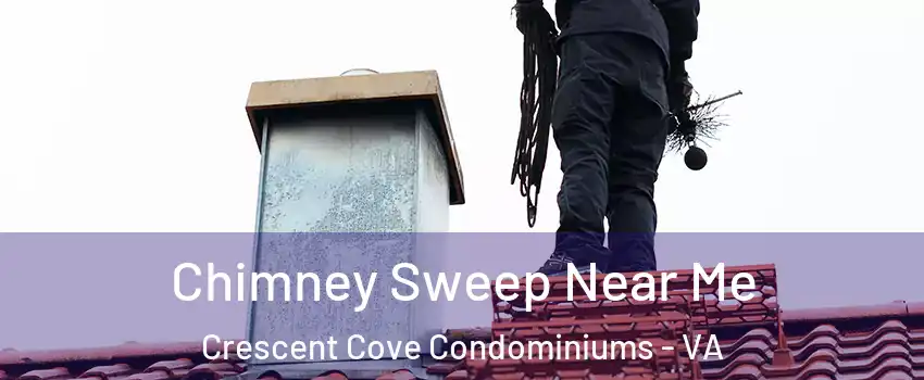 Chimney Sweep Near Me Crescent Cove Condominiums - VA