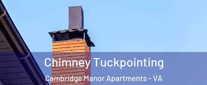 Chimney Tuckpointing Cambridge Manor Apartments - VA