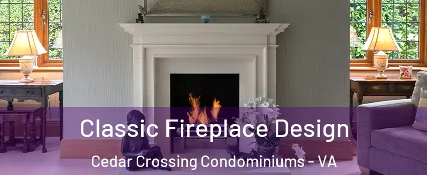 Classic Fireplace Design Cedar Crossing Condominiums - VA