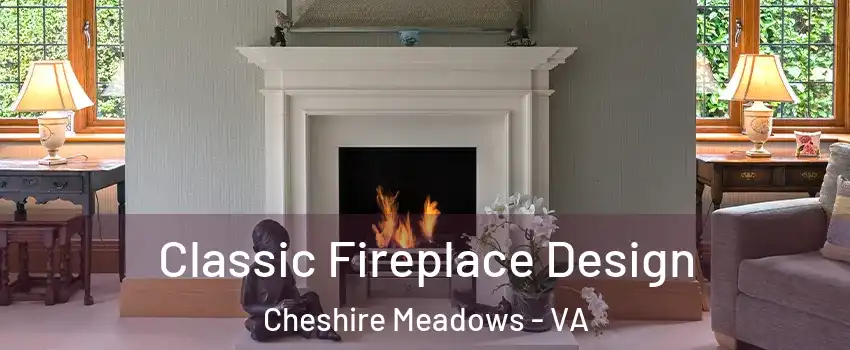 Classic Fireplace Design Cheshire Meadows - VA