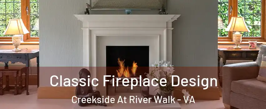 Classic Fireplace Design Creekside At River Walk - VA