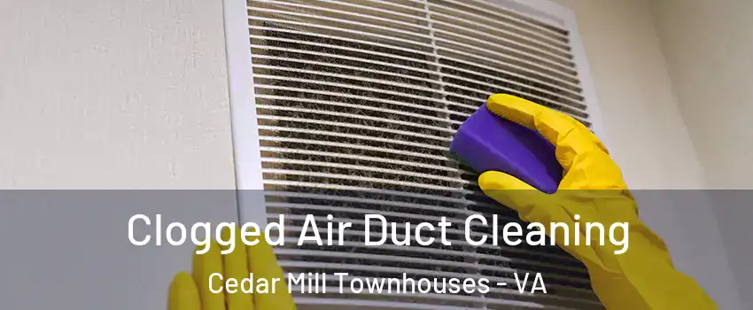 Clogged Air Duct Cleaning Cedar Mill Townhouses - VA