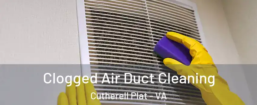 Clogged Air Duct Cleaning Cutherell Plat - VA