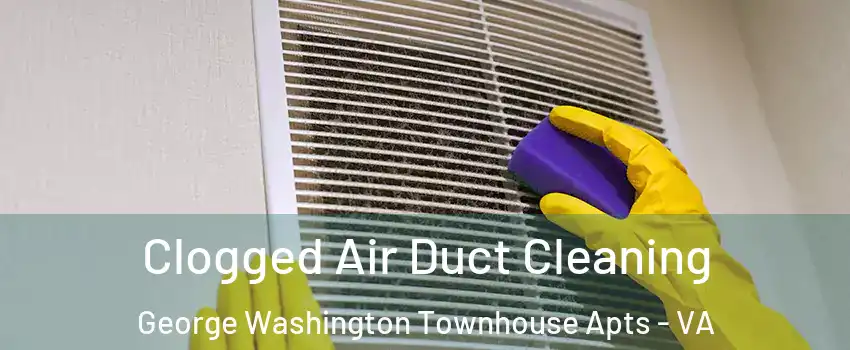 Clogged Air Duct Cleaning George Washington Townhouse Apts - VA