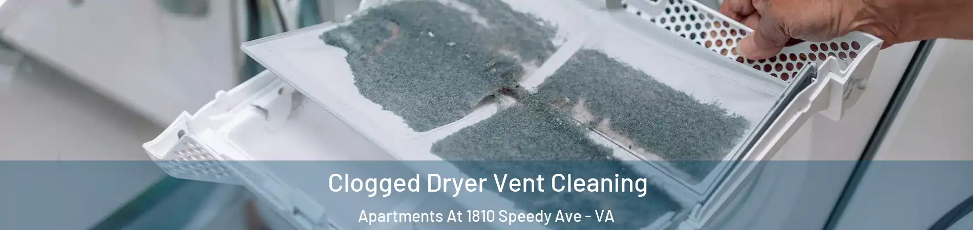 Clogged Dryer Vent Cleaning Apartments At 1810 Speedy Ave - VA