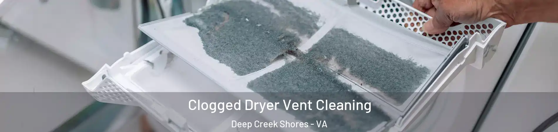 Clogged Dryer Vent Cleaning Deep Creek Shores - VA