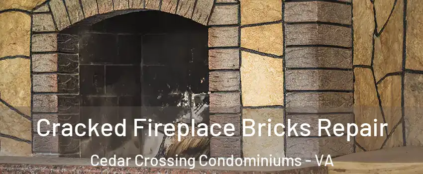 Cracked Fireplace Bricks Repair Cedar Crossing Condominiums - VA