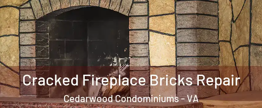 Cracked Fireplace Bricks Repair Cedarwood Condominiums - VA