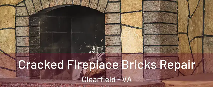 Cracked Fireplace Bricks Repair Clearfield - VA