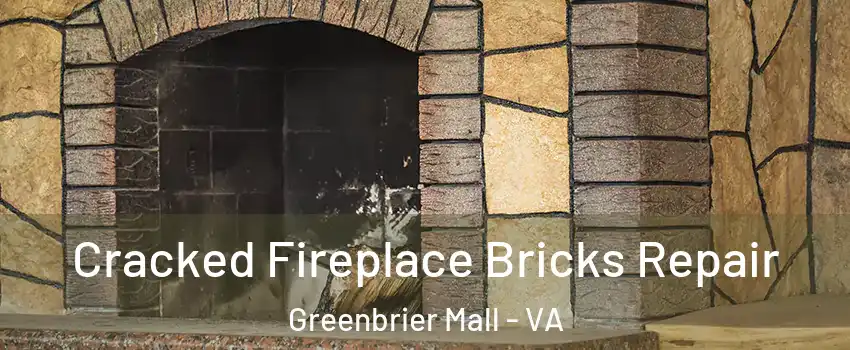 Cracked Fireplace Bricks Repair Greenbrier Mall - VA