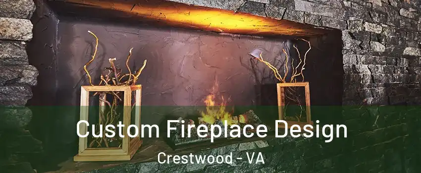 Custom Fireplace Design Crestwood - VA