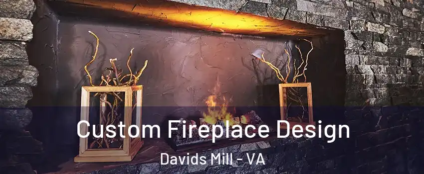 Custom Fireplace Design Davids Mill - VA