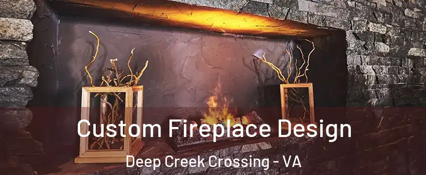 Custom Fireplace Design Deep Creek Crossing - VA