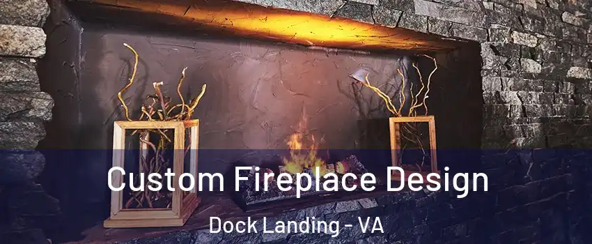 Custom Fireplace Design Dock Landing - VA