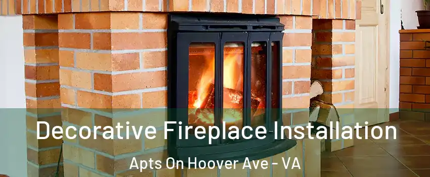 Decorative Fireplace Installation Apts On Hoover Ave - VA