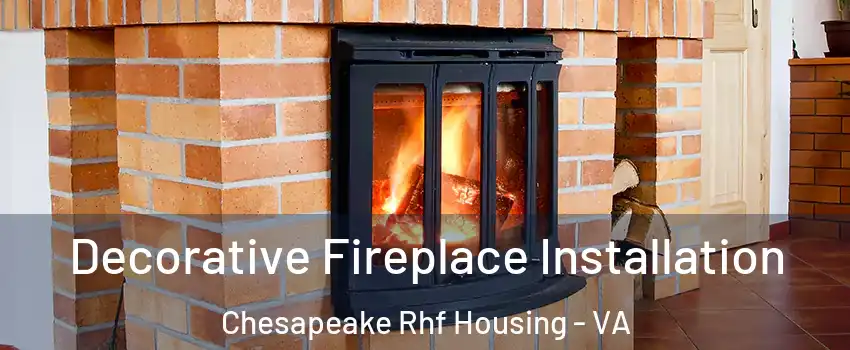 Decorative Fireplace Installation Chesapeake Rhf Housing - VA