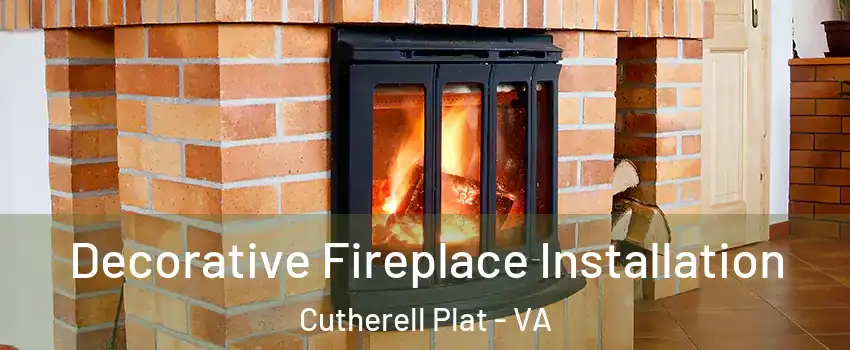 Decorative Fireplace Installation Cutherell Plat - VA