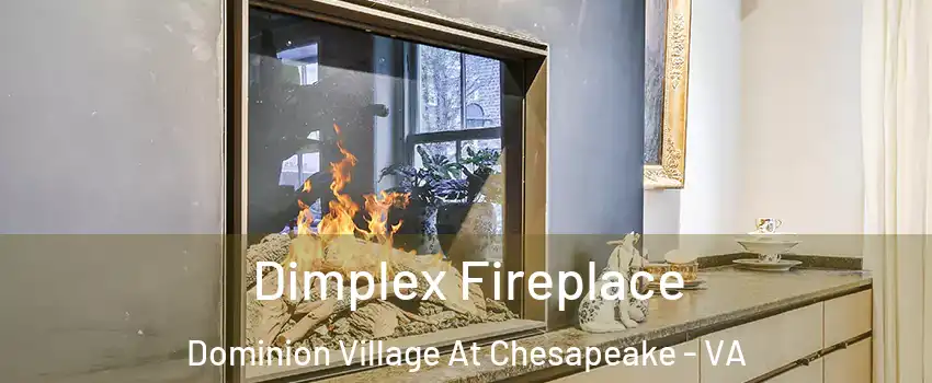 Dimplex Fireplace Dominion Village At Chesapeake - VA