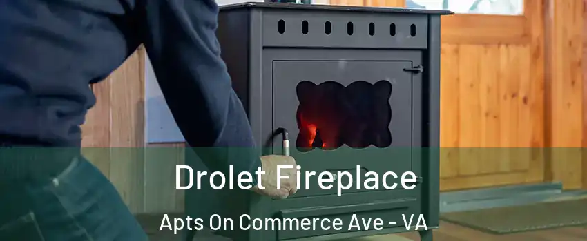 Drolet Fireplace Apts On Commerce Ave - VA