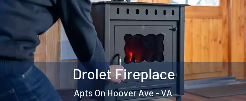 Drolet Fireplace Apts On Hoover Ave - VA