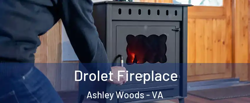 Drolet Fireplace Ashley Woods - VA