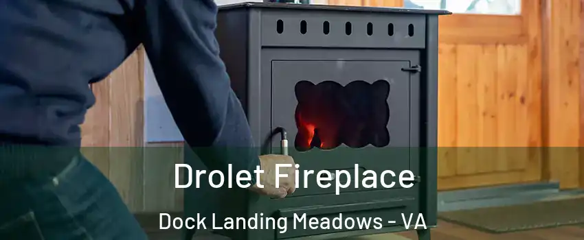 Drolet Fireplace Dock Landing Meadows - VA