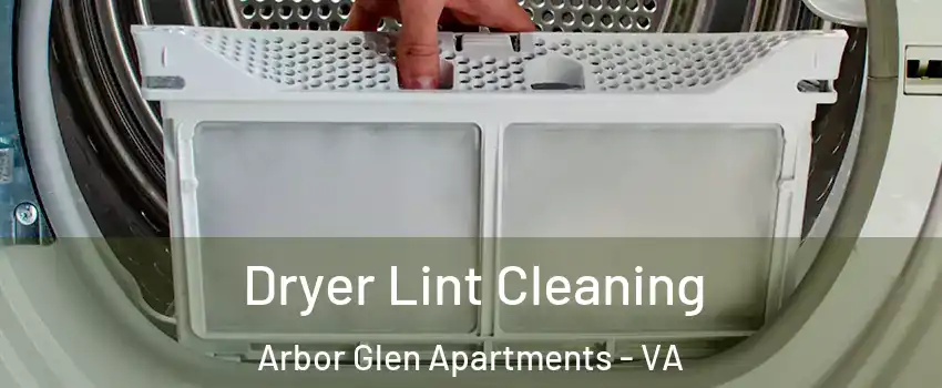 Dryer Lint Cleaning Arbor Glen Apartments - VA