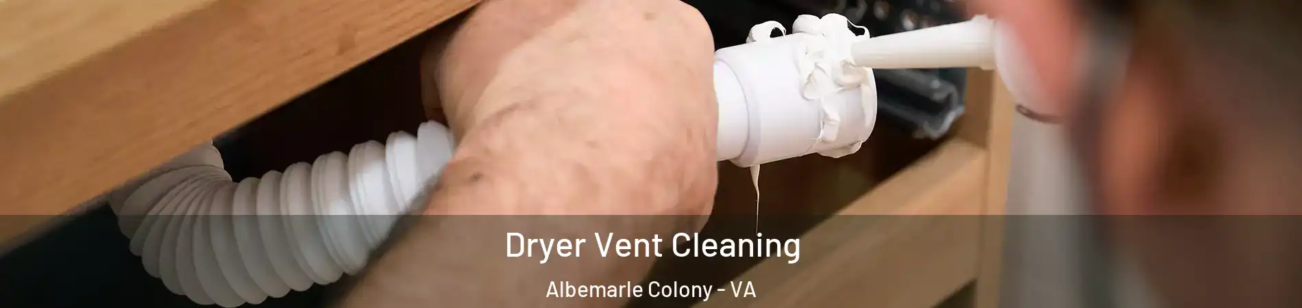 Dryer Vent Cleaning Albemarle Colony - VA