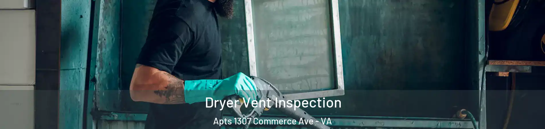 Dryer Vent Inspection Apts 1307 Commerce Ave - VA