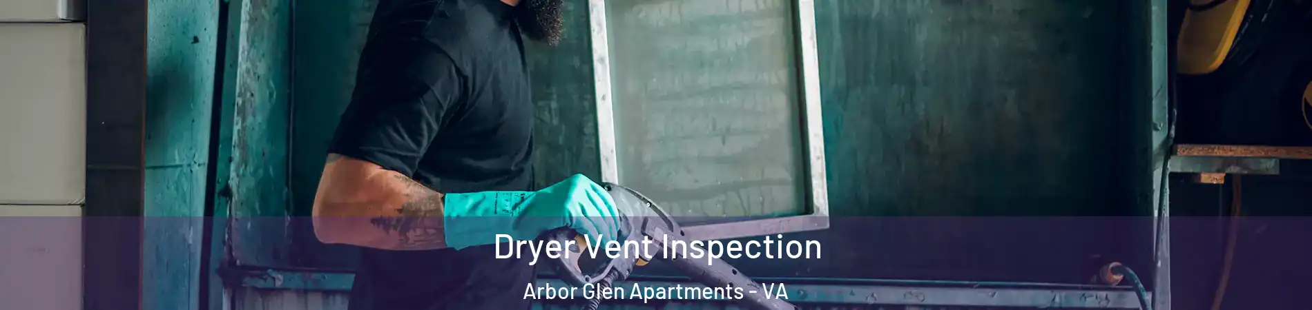 Dryer Vent Inspection Arbor Glen Apartments - VA