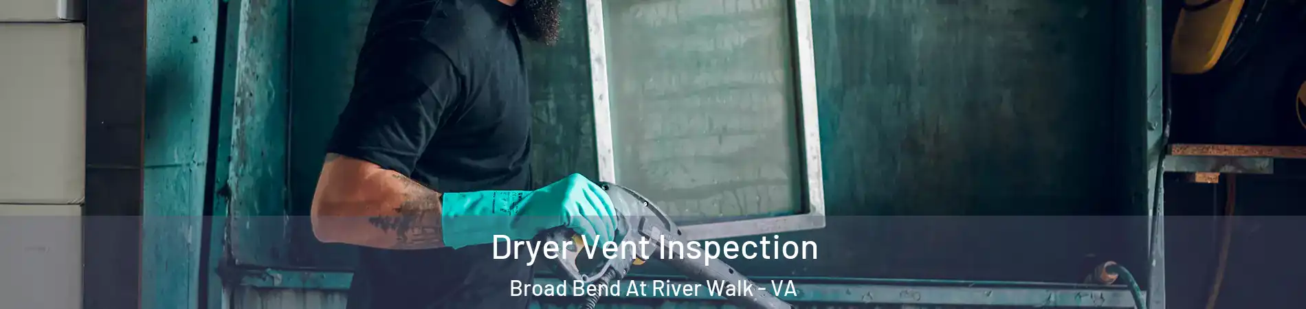 Dryer Vent Inspection Broad Bend At River Walk - VA