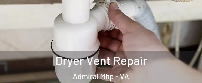 Dryer Vent Repair Admiral Mhp - VA