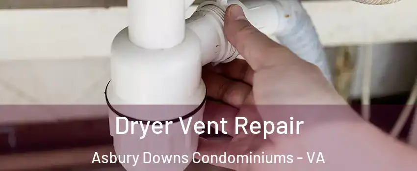 Dryer Vent Repair Asbury Downs Condominiums - VA