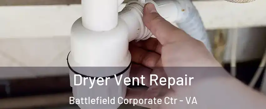 Dryer Vent Repair Battlefield Corporate Ctr - VA