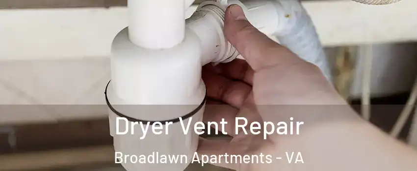 Dryer Vent Repair Broadlawn Apartments - VA