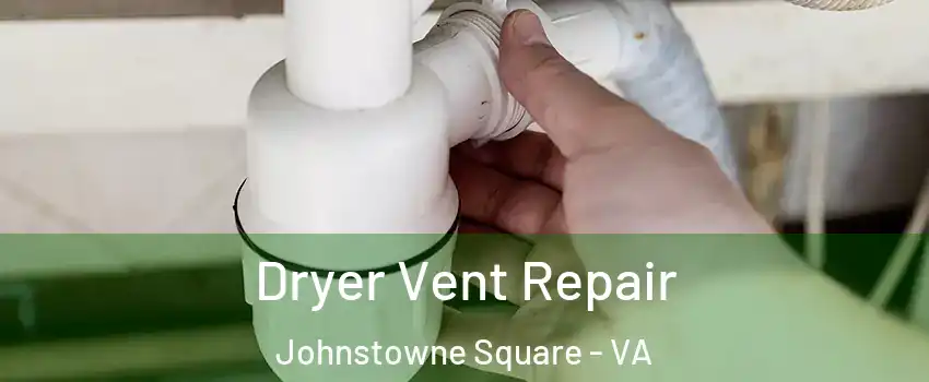 Dryer Vent Repair Johnstowne Square - VA