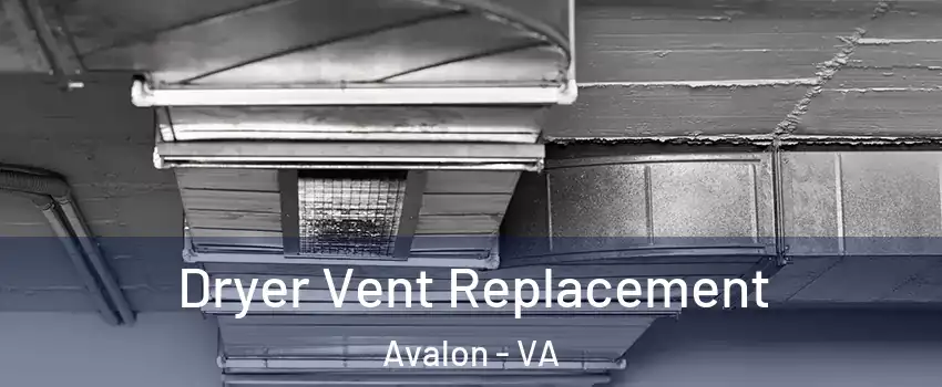 Dryer Vent Replacement Avalon - VA