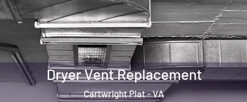 Dryer Vent Replacement Cartwright Plat - VA