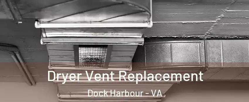 Dryer Vent Replacement Dock Harbour - VA