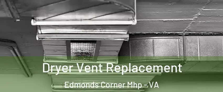 Dryer Vent Replacement Edmonds Corner Mhp - VA