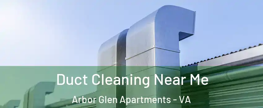 Duct Cleaning Near Me Arbor Glen Apartments - VA