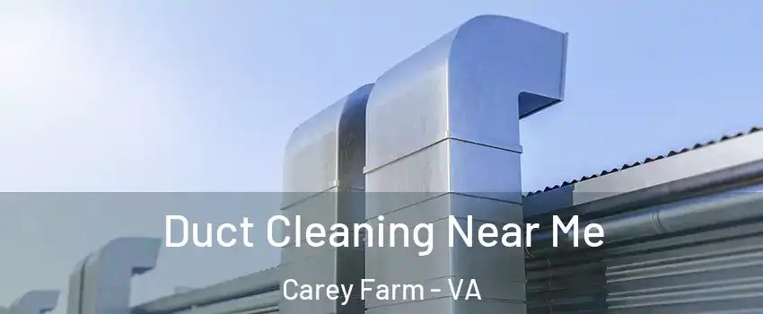 Duct Cleaning Near Me Carey Farm - VA