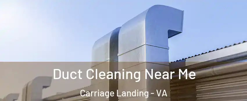 Duct Cleaning Near Me Carriage Landing - VA