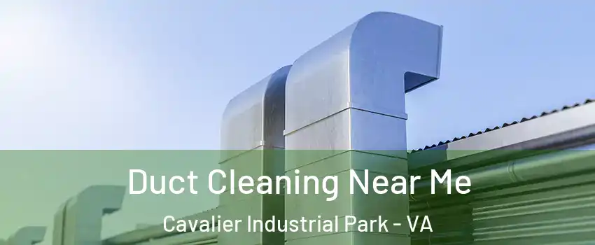 Duct Cleaning Near Me Cavalier Industrial Park - VA