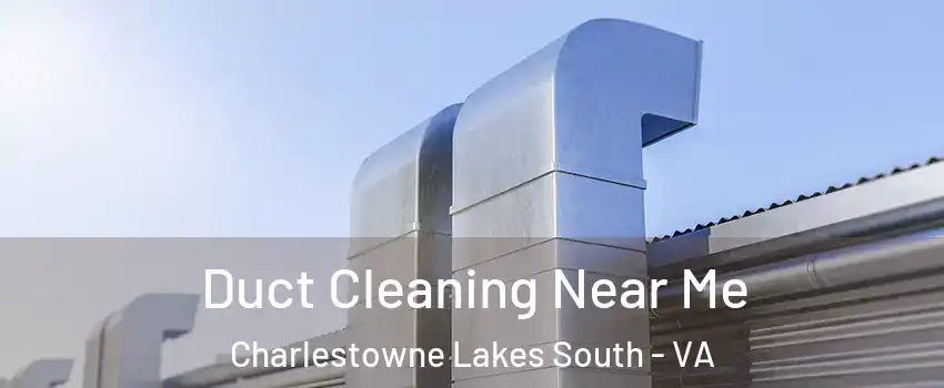 Duct Cleaning Near Me Charlestowne Lakes South - VA