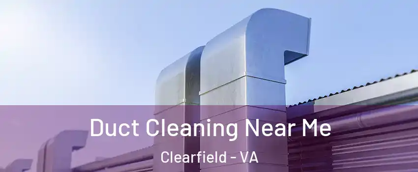 Duct Cleaning Near Me Clearfield - VA